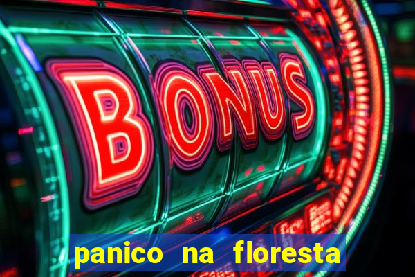 panico na floresta 4 filme completo dublado mega filmes